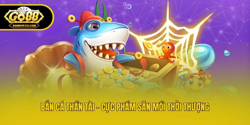 Bắn Cá Thần Tài - Săn Thủy Quái Cực Mê, Đổi Thưởng Cực Chất - Nogiba