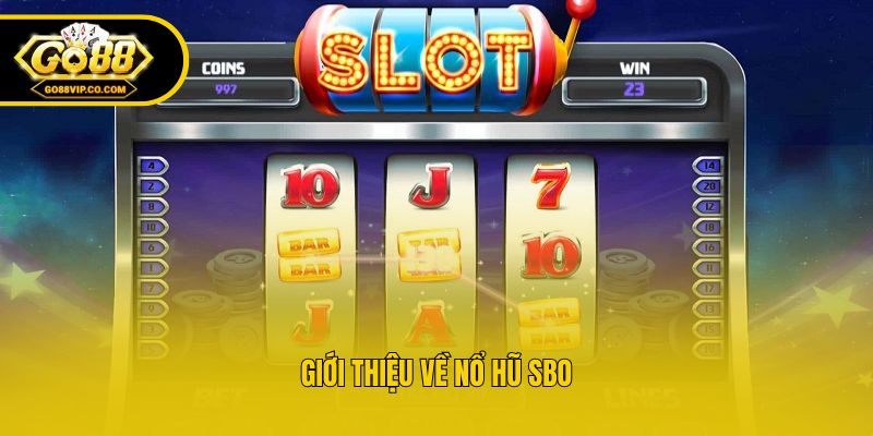 Nổ Hũ SBO - Khám Phá Sảnh Slot Với Nhiều Ưu Điểm Nổi Bật - Nogiba