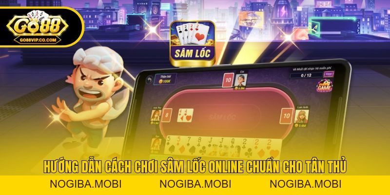 Sâm Lốc Online - Tựa Game Bài Được Yêu Thích Nhất Tại Go88 - Nogiba