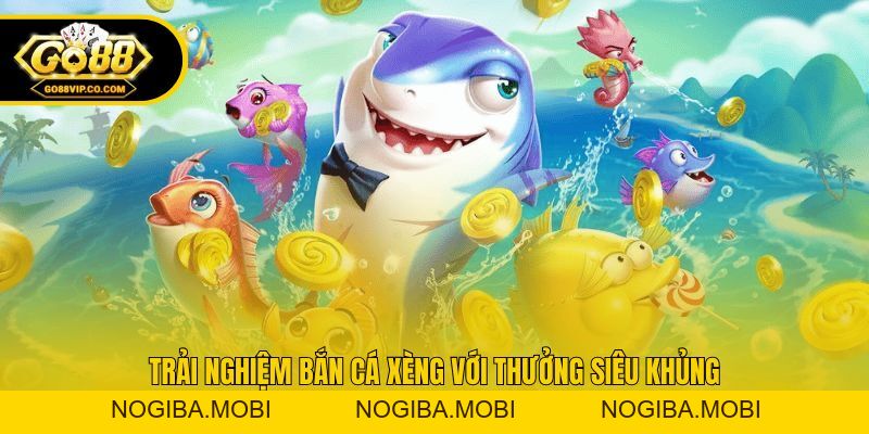 Bắn Cá Xèng - Khám Phá Tựa Game Săn Boss Hot Nhất Hiện Nay - Nogiba