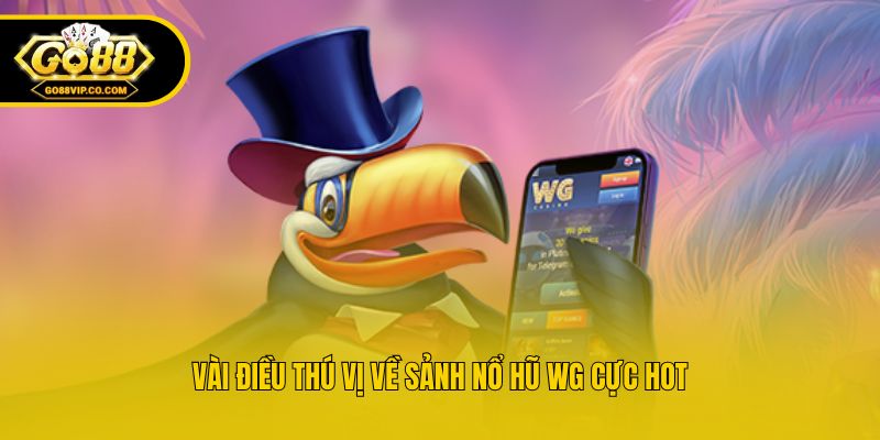Nổ Hũ WG - Sảnh Giải Trí Trực Tuyến Chất Lượng Số 1 Châu Á - Nogiba